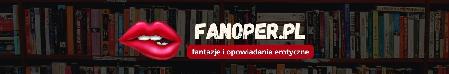 FANTAZJE I OPOWIADANIA EROTYCZNE